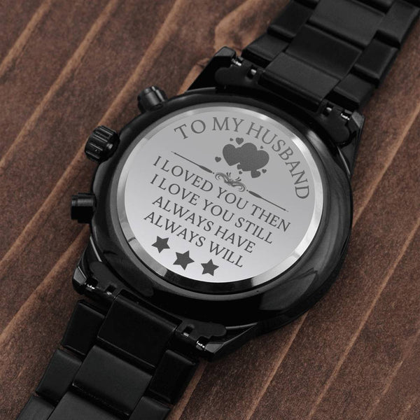 Gift watch for husband with engraving...Always have, Always will - Jewelled by love