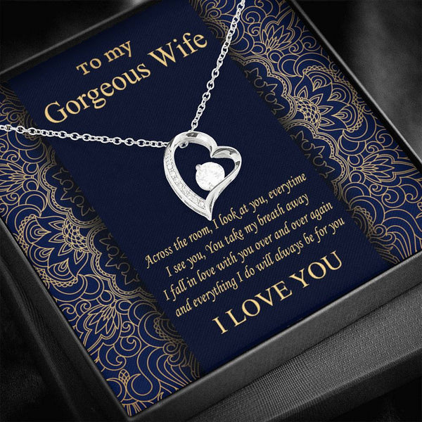 To My Gorgeous Wife, Across the room, I look at you...always be for you - Jewelled by love