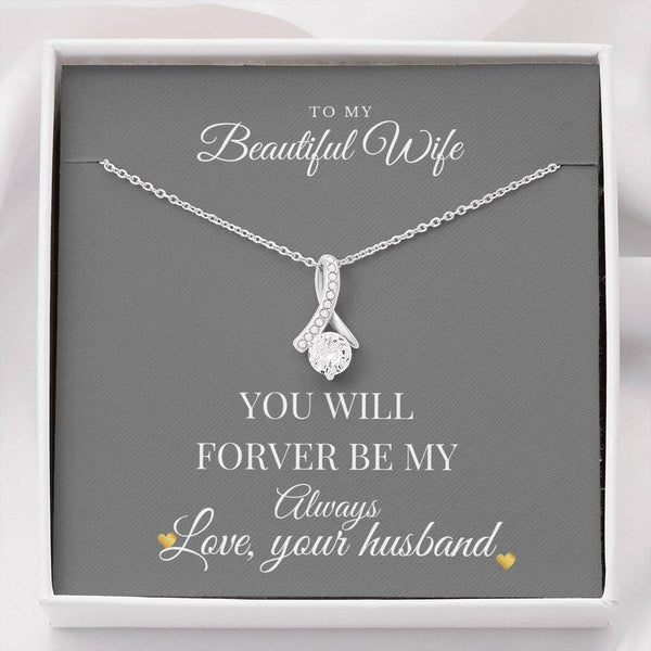 Beautiful Wife..You will forever be my always necklace - Jewelled by love