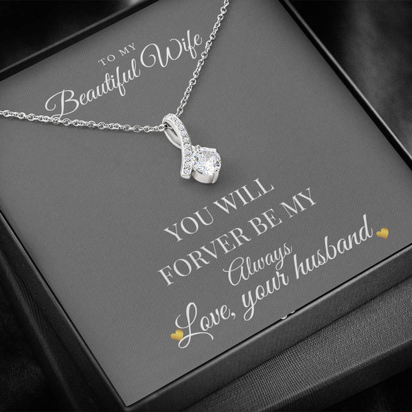 Beautiful Wife..You will forever be my always necklace - Jewelled by love