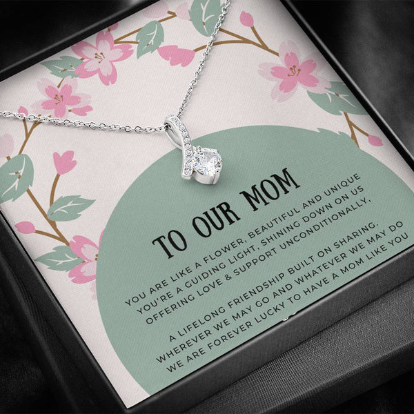 To Our  Mom Necklace,........ You are like a flower, beautiful and unique - Jewelled by love