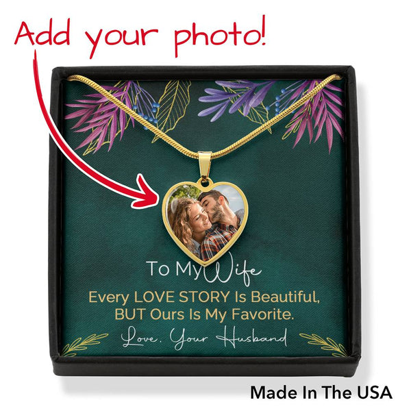 Personalized photo upload necklace.. To my Wife, every love story is beautiful - Jewelled by love