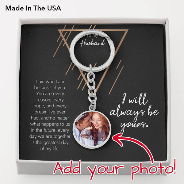Photo Upload Keychain for Husband.. I will always be yours - Jewelled by love